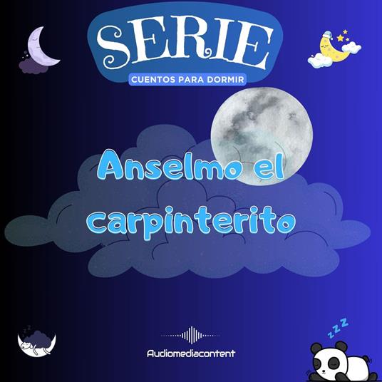 Anselmo el carpinterito - Cuentos para dormir, Cuento 17