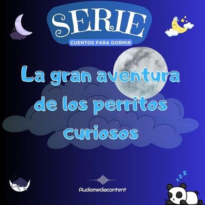 La gran aventura de los perritos curiosos - Cuentos para dormir, Cuento 19