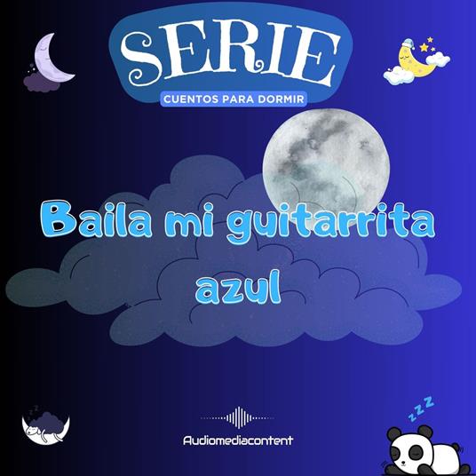 Baila mi guitarrita azul - Cuentos para dormir, Cuento 30
