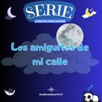 Los amiguitos de mi calle - Cuentos para dormir, Cuento 33