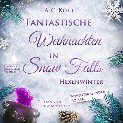 Hexenwinter - Fantastische Weihnachten in Snow Falls - Romantasy Adventskalenderroman, Band 2 (ungekürzt)
