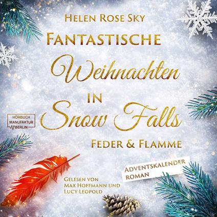 Feder und Flamme - Fantastische Weihnachten in Snow Falls - Romantasy Adventskalenderroman, Band 4 (ungekürzt)