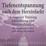 Tiefenentspannung nach dem Herzinfarkt - Autogenes Training, Atemübung und Herzmeditation für ein gesundes Leben - Heilung durch Entspannung & Meditation, Interview Herzpatient, Warum Tiefenentspannung bei Durchblutungsstörungen? (Ungekürzt)