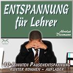Entspannung für Lehrer - 10 Minuten Pausenentspannung gegen Stress - runter kommen, aufladen - mit spezieller Entspannungsmusik in 432 Hz