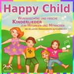 Happy Child - Wunderschöne und frische Kinderlieder zum Mitsingen und Mitmachen - und ein lustiges Geräuscheraten deutsch/englisch