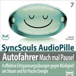 Autofahrer, Mach mal Pause! 4 effektive Entspannungsübungen gegen Müdigkeit am Steuer & für frische Energie (SyncSouls Audiopille) - Progressive Muskelentspannung, Atem- & Augenentspannung, Bewegungsübungen, Powernapping (Ungekürzt)