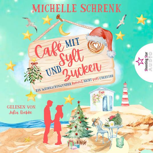 Ein Weihnachtswunder kommt nicht von ungefähr - Café mit Sylt und Zucker, Band 11 (ungekürzt)