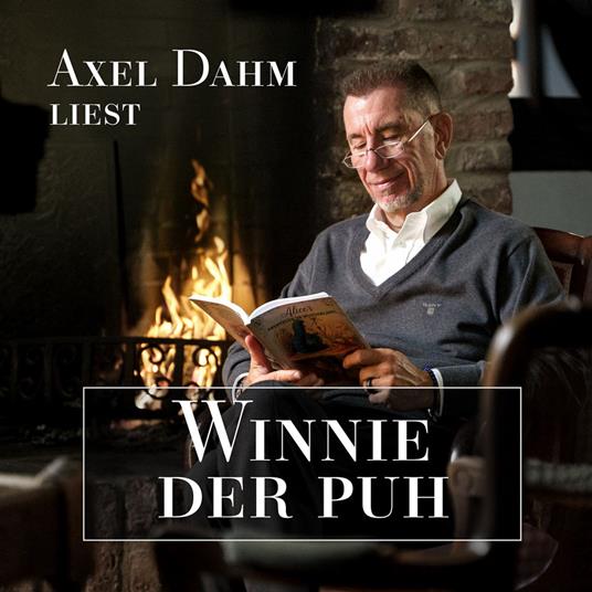 Axel Dahm liest Winnie der Puh (ungekürzt)