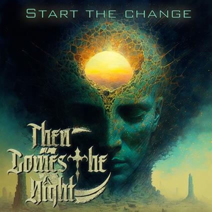 Start The Change - CD Audio di Then Comes the Night