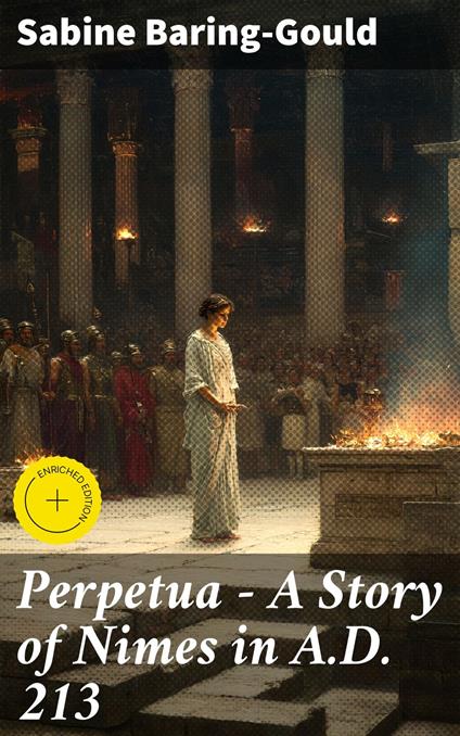Perpetua - A Story of Nimes in A.D. 213
