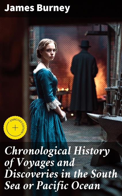 Chronological History of Voyages and Discoveries in the South Sea or Pacific Ocean