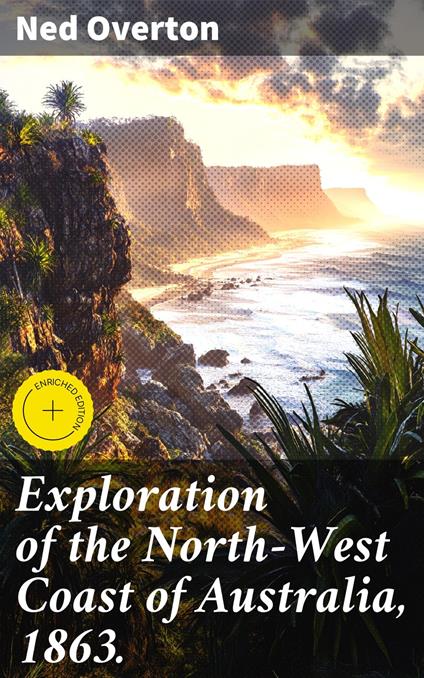 Exploration of the North-West Coast of Australia, 1863.