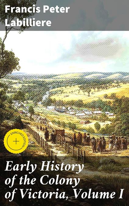 Early History of the Colony of Victoria, Volume I