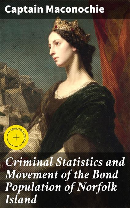 Criminal Statistics and Movement of the Bond Population of Norfolk Island