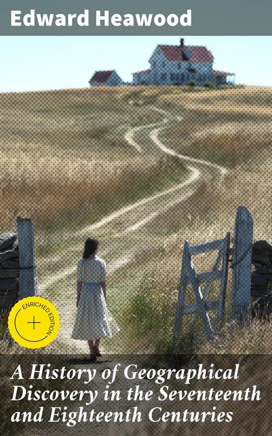 A History of Geographical Discovery in the Seventeenth and Eighteenth Centuries