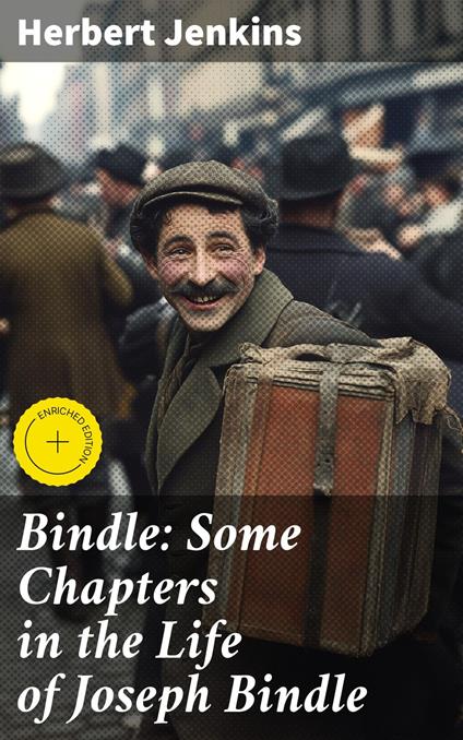 Bindle: Some Chapters in the Life of Joseph Bindle