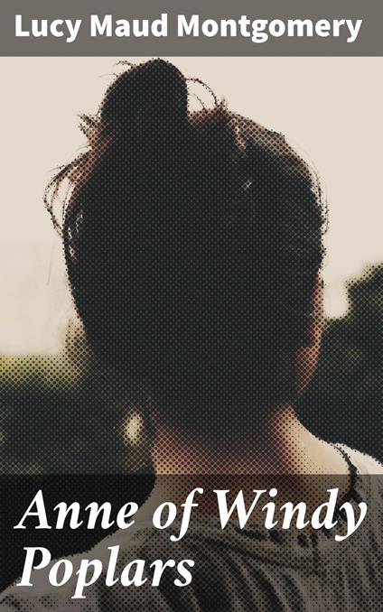 Anne of Windy Poplars