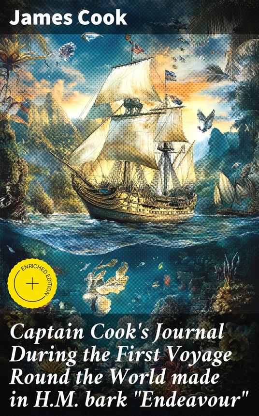 Captain Cook's Journal During the First Voyage Round the World made in H.M. bark "Endeavour"