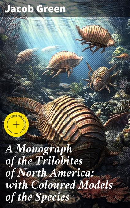 A Monograph of the Trilobites of North America: with Coloured Models of the Species