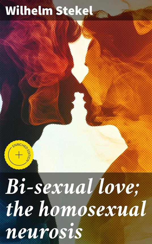 Bi-sexual love; the homosexual neurosis