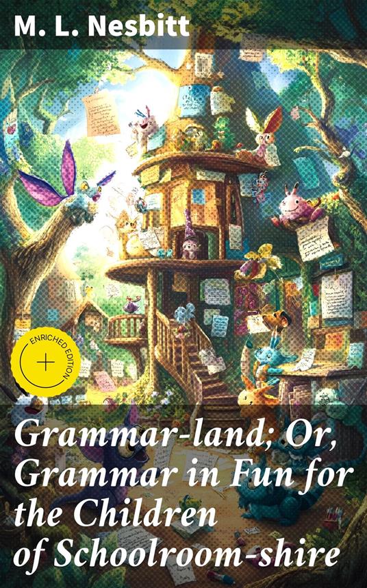 Grammar-land; Or, Grammar in Fun for the Children of Schoolroom-shire