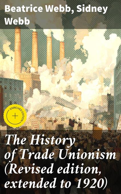The History of Trade Unionism (Revised edition, extended to 1920)