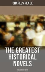 The Greatest Historical Novels - Charles Reade Edition