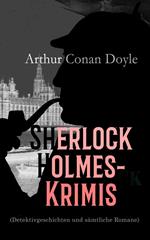 Sherlock Holmes-Krimis (Detektivgeschichten und sämtliche Romane)