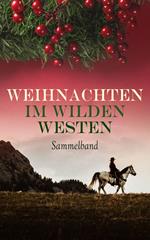 Weihnachten im Wilden Westen - Sammelband