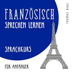 Französisch sprechen lernen (Sprachkurs für Anfänger)