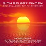 Sich selbst finden, fallen lassen, zur Ruhe kommen