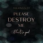 Please Destroy Me