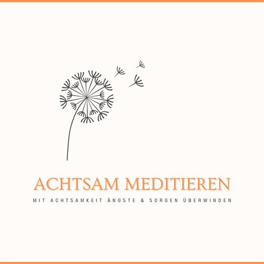 Achtsam meditieren