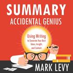 Summary – Accidental Genius: Using Writing to Generate Your Best Ideas, Insight, and Content.