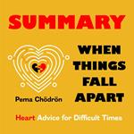 Summary – When Things Fall Apart: Heart Advice for Difficult Times