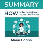 Summary – How to Live Mindfully with the Help of Meditation