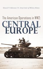 The American Operations in WW2: Central Europe