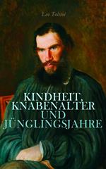 Kindheit, Knabenalter und Jünglingsjahre