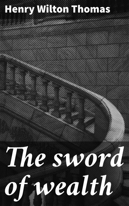 The sword of wealth