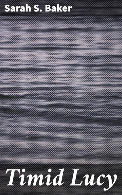 Timid Lucy - Sarah S. Baker - ebook