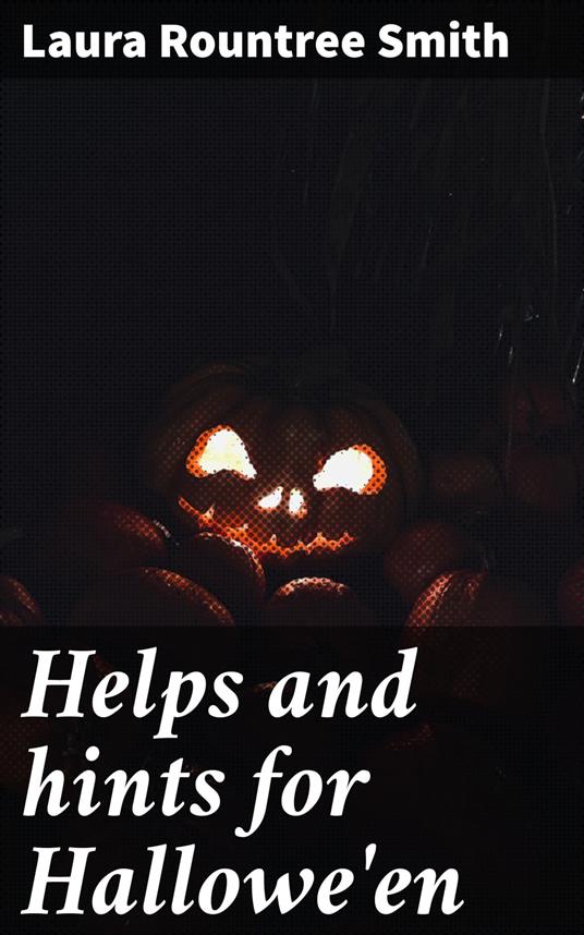 Helps and hints for Hallowe'en - Laura Rountree Smith - ebook