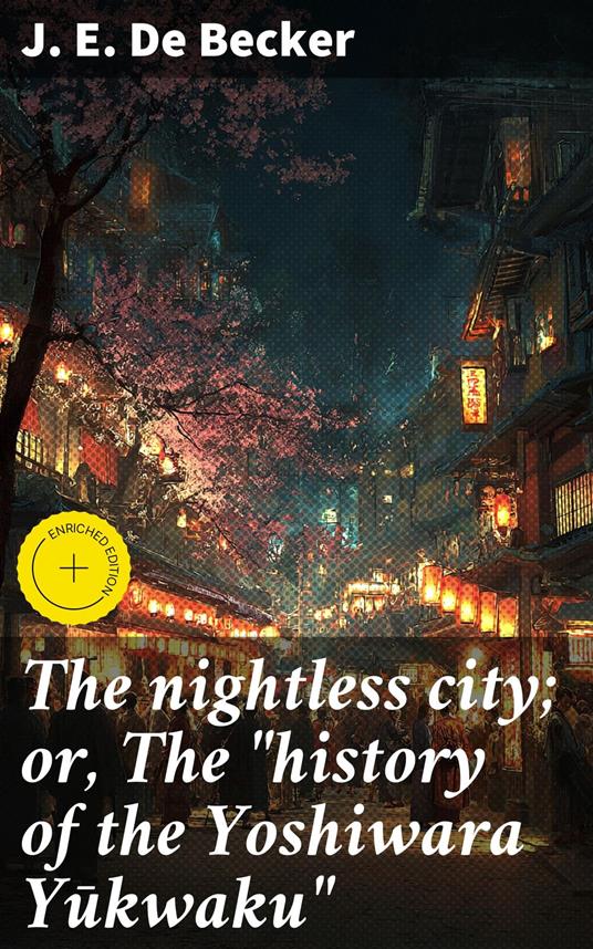 The nightless city; or, The "history of the Yoshiwara Yukwaku"
