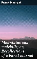 Mountains and molehills; or, Recollections of a burnt journal