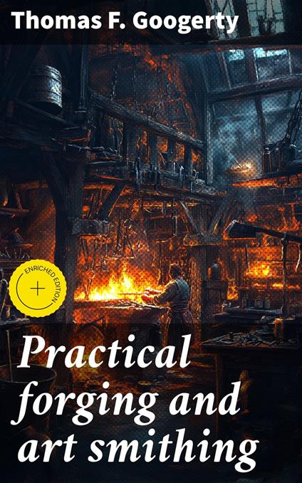 Practical forging and art smithing