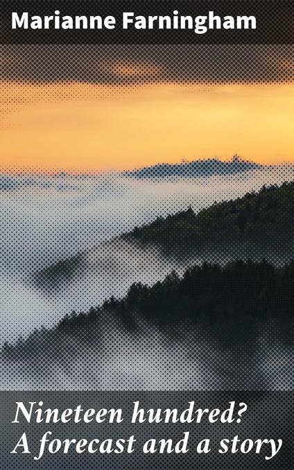 Nineteen hundred? A forecast and a story