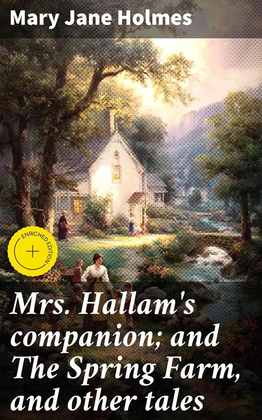 Mrs. Hallam's companion; and The Spring Farm, and other tales