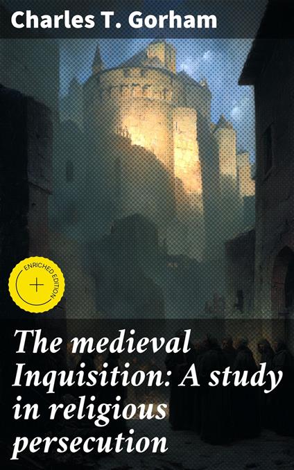 The medieval Inquisition: A study in religious persecution