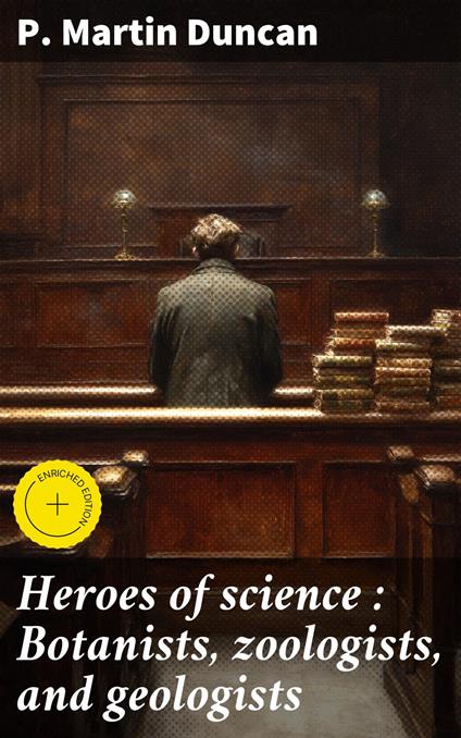 Heroes of science : Botanists, zoologists, and geologists
