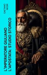 L'Imperatore Giuliano l'Apostata: studio storico