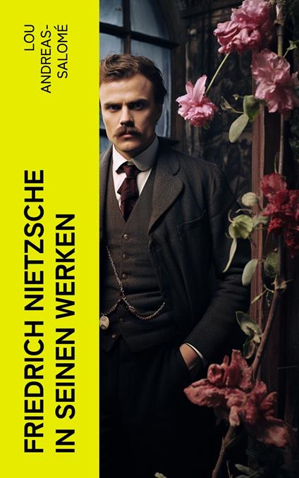 Friedrich Nietzsche in seinen Werken